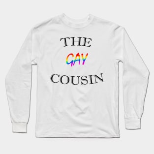 THE GAY COUSIN Long Sleeve T-Shirt